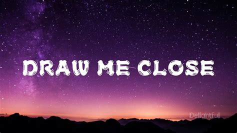 Draw Me Close Lyrics Worship Jamz Youtube