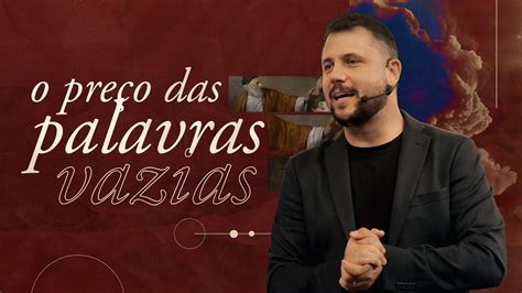 O preço das palavras vazias Pr Flavinho Marques Celebração