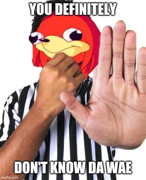 Referee Know De Wey Imgflip