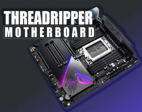 Threadripper Motherboards And Important Facts Should Know