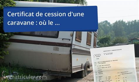 Certificat De Cession D Une Caravane O Le T L Charger Et L Envoyer