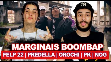 Marginais Boombap Felp Predella Orochi Pk E Nog React