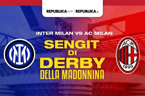 Infografis Inter Milan Vs Ac Milan Sengit Di Derby Della Madonnina