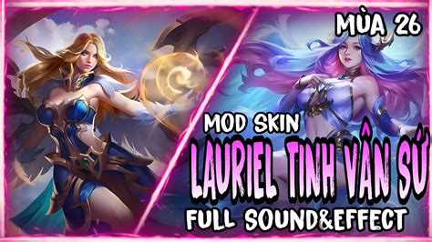 UPDATE 8 6 FILE MOD SKIN LAURIEL TINH VÂN SỨ FULL ÂM THANH HIỆU ỨNG