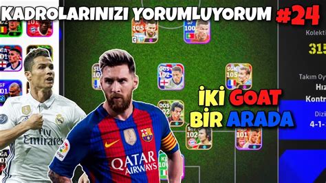 KADROLARINIZI YORUMLUYORUM 24 İKİ GOAT BİR ARADA EFOOTBALL 2024