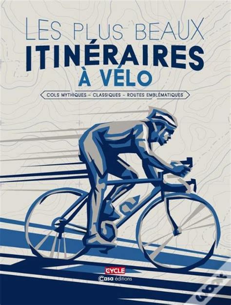 Les Plus Belles Routes De France A Velo Cols Mythiques Classiques