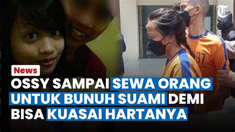 TABIAT BURUK OSSY Ingin Kuasai Harta Hingga Bayar Orang Demi Bisa