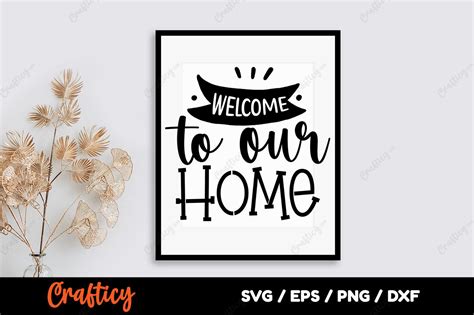 Welcome To Our Home SVG Graphic By Crafticy Creative Fabrica