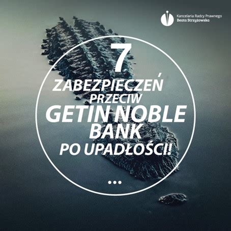 7 ZABEZPIECZEŃ PRZECIW GETIN NOBLE BANK PO UPADŁOŚCI