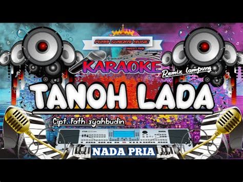 TANOH LADA KARAOKE REMIX LAMPUNG NADA PRIA YouTube