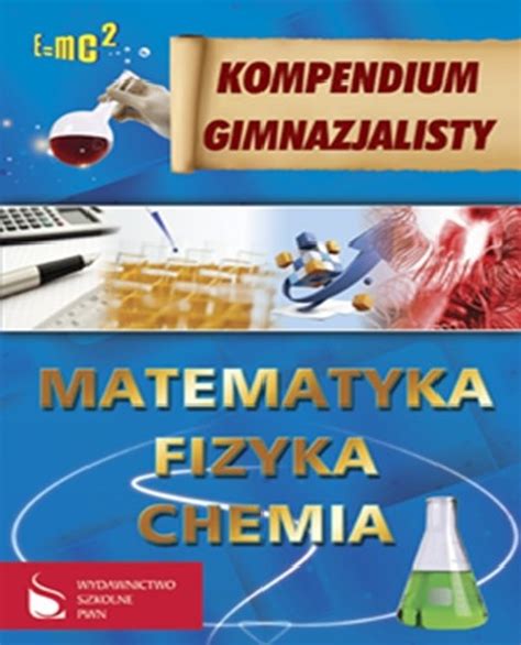 Kompendium Gimnazjalisty Matematyka Fizyka Chemia Opracowanie