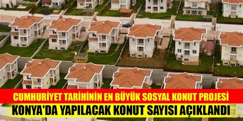 Cumhuriyet tarihinin en büyük sosyal konut projesinde Konya da