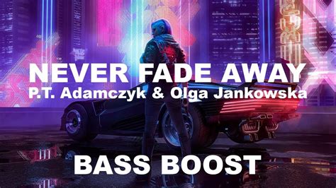 Cyberpunk 2077 Never Fade Away Bass Boosted Pt Adamczyk And Olga Jankowska Youtube