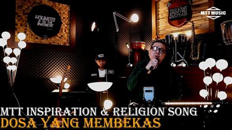 MTT INSPIRATION RELIGION SONGS DOSA YANG MEMBEKAS YouTube