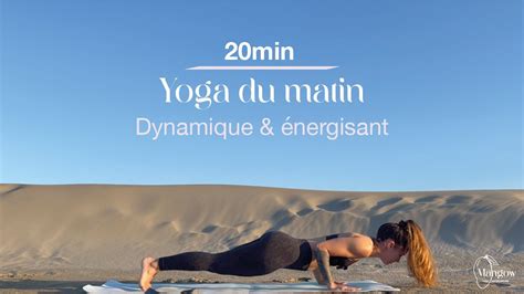 Min Morning Yoga Vinyasa Flow Dynamique Et Nergisant Youtube