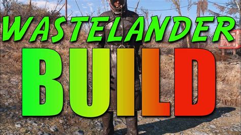 Fallout 4 Character Build The Wastelander Best Overall Youtube