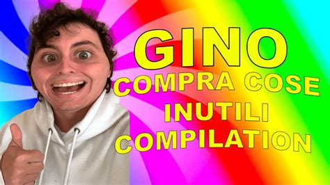 Gino Che Compra Cose Inutili Compilation Youtube