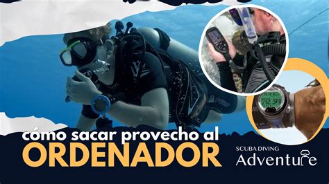 Guía Completa Para El Uso Del Ordenador De Buceo Scuba Diving Adventure