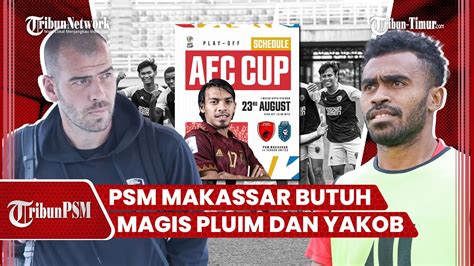 Jelang Lawan Yangon United Psm Makassar Butuh Magis Wiljan Pluim Dan