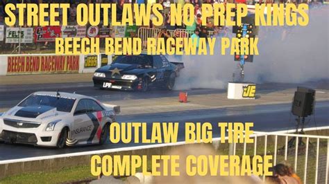 Street Outlaws No Prep Kings Beech Bend Raceway Park Big Tire Full