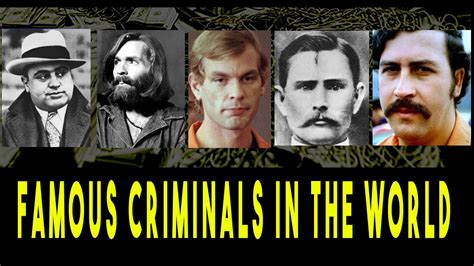 Famous Criminals In The World Youtube