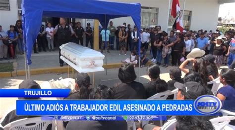 Trujillo último Adiós A Trabajador Edil Asesinado A Pedradas Soltv Peru