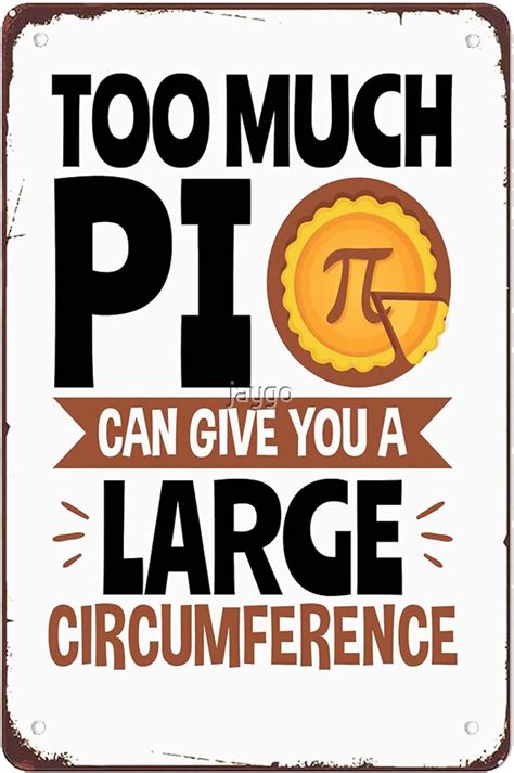 Funny Pi Day Too Much Pi Can Give You A Large Circumference