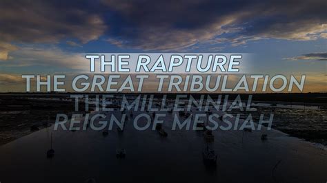 The Rapture The Great Tribulation And The Millennial Reign Of Messiah