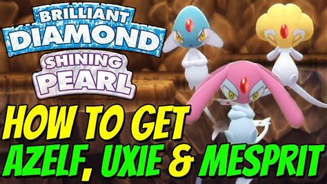 How To Get Mespirit Azelf And Uxie In Pokemon Brilliant Diamond