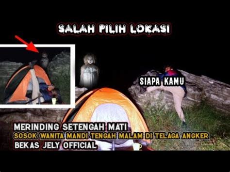 Camping Horor Panik Ketika Ada Sosok Wanita Ditelaga Angker