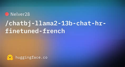 Nelver28 Chatbj Llama2 13b Chat Hr Finetuned French Hugging Face