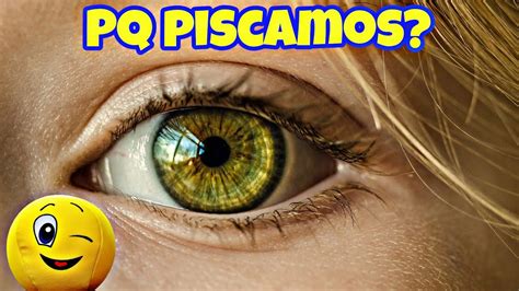 Porque Piscamos Os Olhos - Por que PISCAMOS os OLHOS? - YouTube