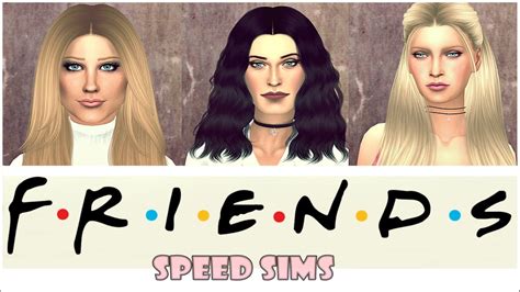 Friends Los Sims 4 Speed Sims Chicas Friends Youtube