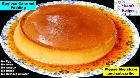 Eggless Caramel Pudding No Oven Without Gelatin Bread And Custard Powder Maatusrecipes6156