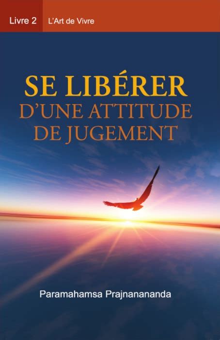 Se Lib Rer D Une Attitude De Jugement Institut De Kriya Yoga