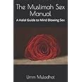 The Muslimah Sex Manual A Halal Guide To Mind Blowing Sex Amazon Co