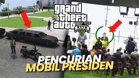 Misi Epic Pencurian Mobil Presiden Di Kota Gta Mod Youtube