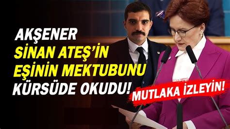 Akşener den Sinan Ateş Açıklaması Eşinin Mektubunu Okudu YouTube