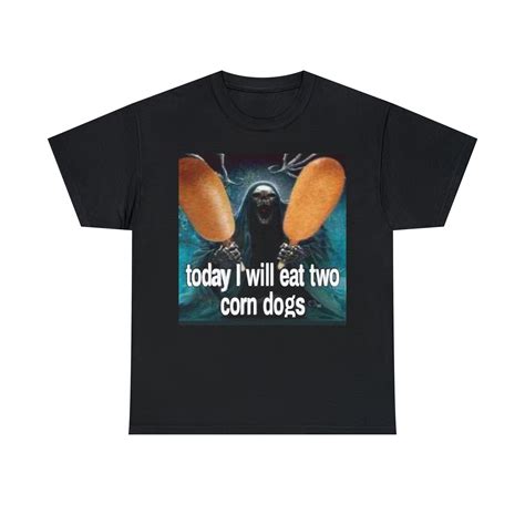 Today I Will Eat Two Corn Dogs Funny Meme Shirt Skeleton Meme Shirt