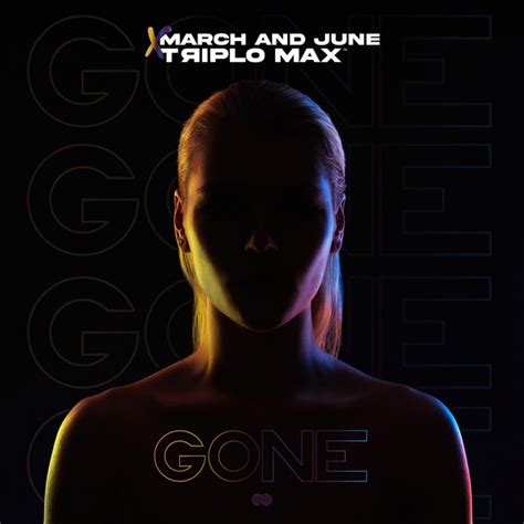 Gone Song And Lyrics By March And June Triplo Max Spotify