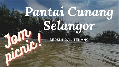 Picnic Trip Pantai Cunang Tanjung Sepat Selangor Youtube