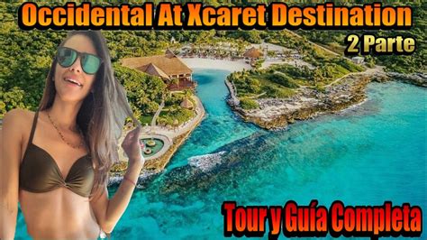 Occidental At Xcaret Hotel Todo Incluido En Xcaret Gu A Completa Youtube