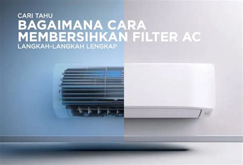 Bagaimana Cara Membersihkan Filter Ac Yang Benar