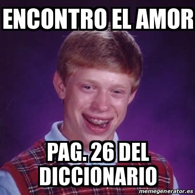 Meme Bad Luck Brian Encontro El Amor Pag Del Diccionario