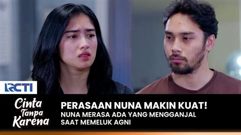 Perasaan Makin Kuat Ada Yang Mengganjal Saat Nuna Melihat Agni Cinta