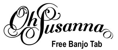 Free Banjo Tab Oh Susanna