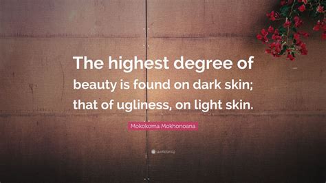 Mokokoma Mokhonoana Quote The Highest Degree Of Beauty Is Found On