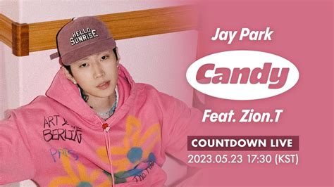 박재범 Jay Park Candy Feat Zion T Countdown Live YouTube