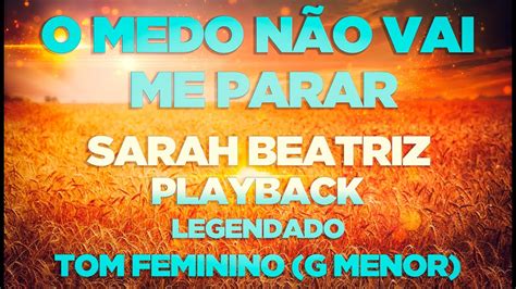 Sarah Beatriz O Medo Não Vai Me Parar Playback 1 Tom Abaixo YouTube