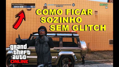 GTA V ONLINE COMO FICAR SOZINHO NA SESSÃO PÚBLICA SEM GLITCH MUITO